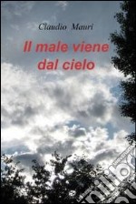 Il male viene dal cielo. E-book. Formato EPUB ebook