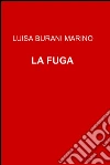 La fuga. E-book. Formato EPUB ebook di Luisa Burani Marino