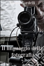 Il linguaggio della fotografia. E-book. Formato EPUB