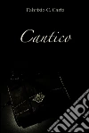 Cantico. E-book. Formato EPUB ebook di Fabrizio Cristiano Carta