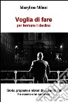 Voglia di fare per fermare il declino. E-book. Formato EPUB ebook di Maryline Milesi