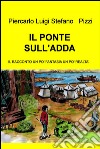 IL PONTE SULL&#39;ADDA. E-book. Formato EPUB ebook