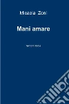 Mani amare. E-book. Formato EPUB ebook di Micaela Zoni