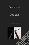 Due sax. E-book. Formato EPUB ebook di Paolo Albertini
