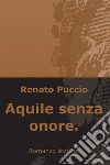 Aquile senza onore. E-book. Formato EPUB ebook