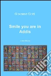 Smile you are in Addis. E-book. Formato EPUB ebook di Giovanna Ciotti