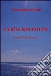 La mia raccolta. E-book. Formato EPUB ebook di Fernanda Irlante