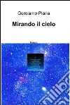 Mirando il cielo. E-book. Formato EPUB ebook di Gerolamo Antonio Piana