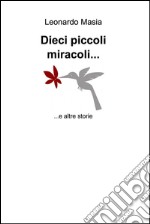 Dieci piccoli miracoli.... E-book. Formato EPUB ebook