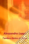 l'ombra dietro al muro. E-book. Formato EPUB ebook di Alessandro Loppi