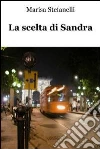 La scelta di Sandra. E-book. Formato EPUB ebook di Marisa Stefanelli