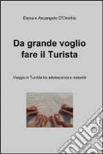 Da grande voglio fare il turista. E-book. Formato EPUB ebook