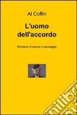 L'uomo dell'accordo. E-book. Formato EPUB ebook