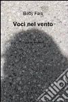 Voci nel vento. E-book. Formato EPUB ebook di Betty Fais