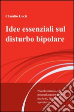 Idee essenziali sul disturbo bipolare. E-book. Formato EPUB ebook