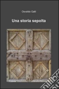 Una storia sepolta. E-book. Formato EPUB ebook