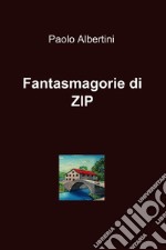 Fantasmagorie di ZIP. E-book. Formato EPUB ebook