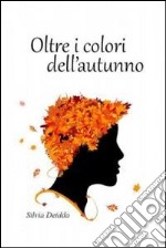 Oltre i colori dell'autunno. E-book. Formato EPUB ebook