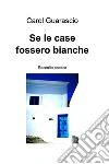 Se le case fossero bianche. E-book. Formato EPUB ebook di Carol Guarascio