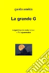 La grande G. E-book. Formato EPUB ebook di Guido Araldo