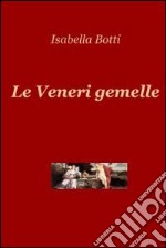 Le veneri gemelle. E-book. Formato EPUB ebook