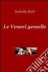 Le veneri gemelle. E-book. Formato EPUB ebook