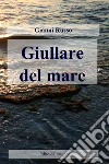 Giullare del mare. E-book. Formato EPUB ebook di Gianni Russo
