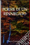 Poesie di un rinnegato. E-book. Formato EPUB ebook di Bruno Cascianelli