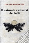 Il naturale evolversi dei fatti. E-book. Formato EPUB ebook di Cristiano Sormani Valli