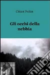 Gli occhi della nebbia. E-book. Formato EPUB ebook di Chiara Perina