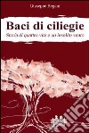 Baci di ciliegie. E-book. Formato EPUB ebook di Giuseppe Begani