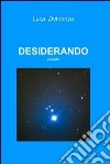 Desiderando. E-book. Formato EPUB ebook di Luca D'Arienzo