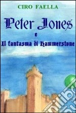 Peter Jones e il fantasma di Hammerstone. E-book. Formato EPUB ebook