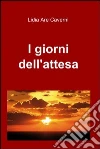 I giorni dell’attesa. E-book. Formato EPUB ebook di Lidia Are