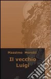 Il vecchio Luigi. E-book. Formato EPUB ebook