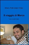 Il viaggio di Marco. E-book. Formato EPUB ebook di Marco Pietrobono Onlus