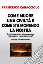 Come muore una civiltà e come sta morendo la nostra. E-book. Formato EPUB ebook