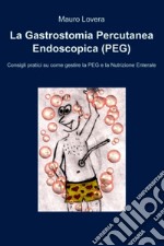 La gastrostomia percutanea endoscopica (PEG). E-book. Formato EPUB ebook