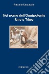 Nel nome dell'Onnipotente Uno e Trino. E-book. Formato EPUB ebook di Antonio Caccavale