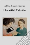 I fumetti di Valentino. E-book. Formato EPUB ebook di Adelchi Mantovani