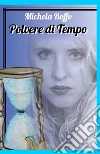 Polvere di tempo. E-book. Formato EPUB ebook di Michela Boffo
