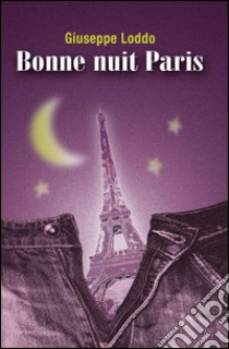 Bonne nuit Paris. E-book. Formato EPUB ebook di Loddo Giuseppe