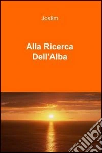 Alla Ricerca Dell’Alba. E-book. Formato EPUB ebook