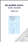 Del perfetto amore. E-book. Formato EPUB ebook di Mario Agati