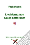L’evidenza non causa sofferenza. E-book. Formato EPUB ebook di Filippo Creatini
