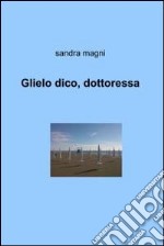 Glielo dico, dottoressa. E-book. Formato EPUB ebook