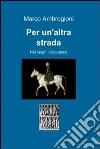 Per un’altra strada. E-book. Formato EPUB ebook di Marco Ambrogioni