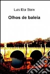 Olhos de baleia. E-book. Formato EPUB ebook di Luis Eloi Stein