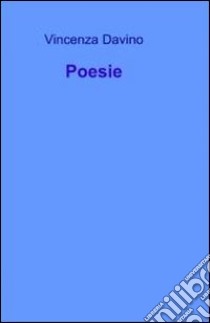 Poesie. E-book. Formato EPUB ebook di Vincenza Davino