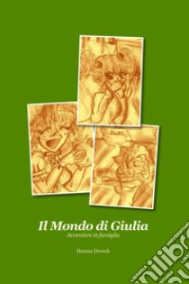 Il mondo di Giulia. E-book. Formato EPUB ebook di Hanna Dowek